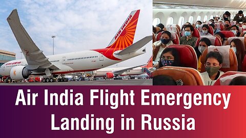 Air India's second longest flight makes emergency landing in remote Russian city