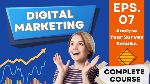 How to Analyse Your Survey Results Digital Marketing Course | Episode 7