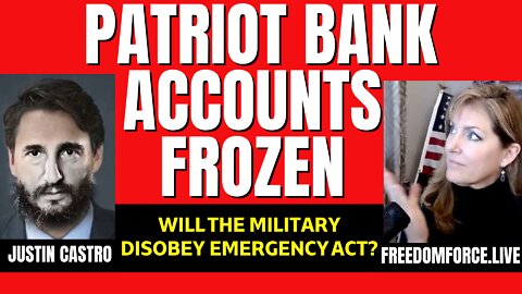 PATRIOT BANK ACCOUNTS FROZEN - MILITARY DISOBEY EMERGENCY ACT REV 1111 2-15-22