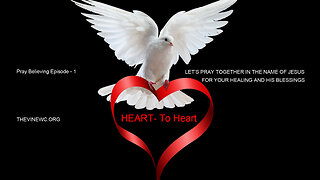 HEART To Heart - Let's Pray Together Believing - Episode One