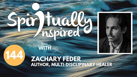 Spiritually Inspired show with Zachary Feder, author and multi-disciplinary healer