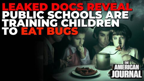 Leaked Docs Reveal How Public Schools Are Training Children To Eat Bugs