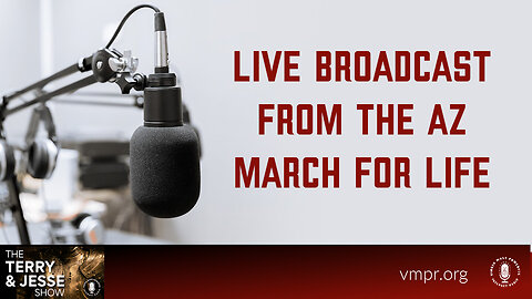 23 Feb 23, The Terry & Jesse Show: Live Broadcast from the AZ March for Life