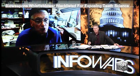 Bioweapons Whistleblower Blacklisted For Exposing Death Science