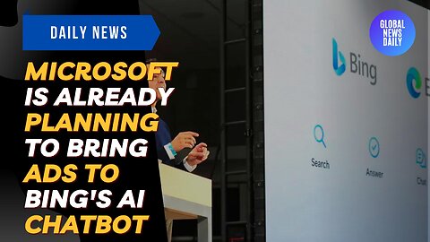 Microsoft Is Reportedly Already Planning To Bring Ads To Bing's AI Chatbot