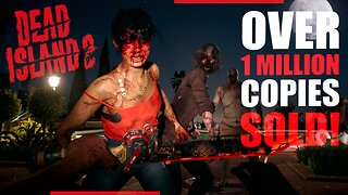 Over 1 Million Copies Sold! Having a BLAST! | DEAD ISLAND 2