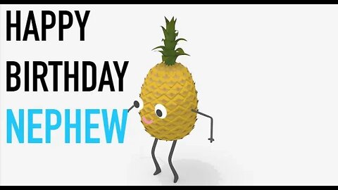 Happy Birthday NEPHEW! - PINEAPPLE Birthday Song