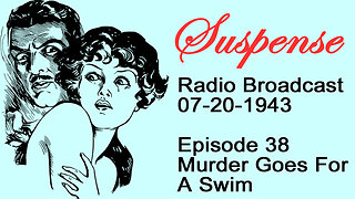 Suspense 07-20-1943 Episode 38-Murder Goes For A Swim