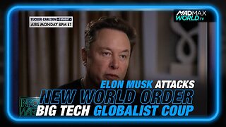 Elon Musk Attacks NWO, Exposes Criminal Big Tech Globalist Coup