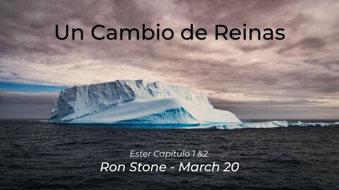 2022-03-20 - Un Cambio de Reinas (Ester Capítulo 1 & 2) - Pastor Ron (Spanish)