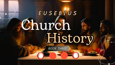 Christ And His Church History 3 || Eusebius || With Wisdom