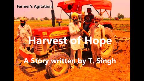 Harvest of Hope: Farmer's Agitation (A Story written by T. Singh)