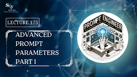 173. Advanced Prompt Parameters Part 1 | Skyhighes | Prompt Engineering