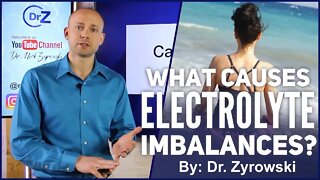 Electrolyte Imbalances & Their Causes/ Symptoms: MUST WATCH | Dr. Nick Z.