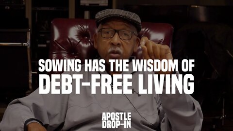 "Stay Out of Debt by Sowing!" #ApostleDropIn