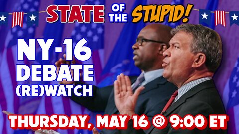 STATE of the STUPID! Reacting to the NY-16 Dem Primary Debate!
