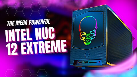 SUPER POWERFUL Small PC | The Intel NUC 12 Extreme