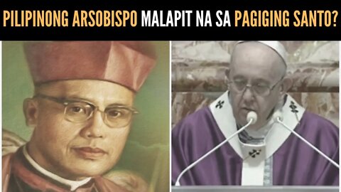 Pilipinong Arsobispo malapit na sa pagiging SANTO?