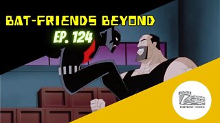 Bat-Friends Beyond Ep. 124: Drugs are Bad