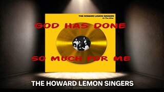 God Has Done So Much For Me -- The Howard Lemon Singers