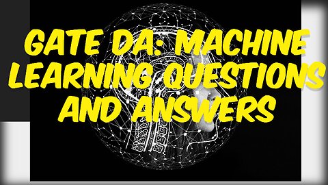 1.7 GATE DA: Machine Learning Questions and Answers