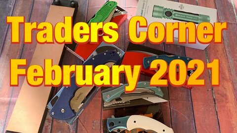 Traders Corner February 2021 Buy/Sell/Trade plus other news !!