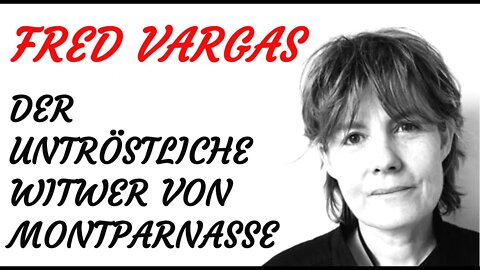 KRIMI Hörspiel - Fred Vargas - DER UNTRÖSTLICHE WITWER VON MONTPARNASSE