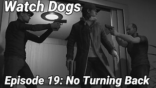 Watch Dogs Episode 19: No Turning Back