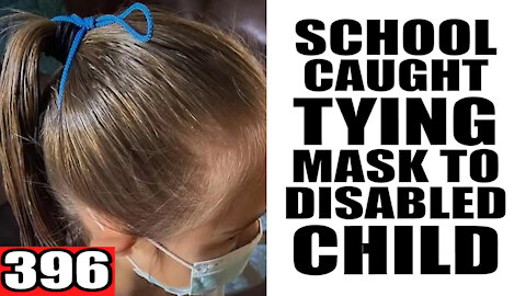 396. School CAUGHT Tying Mask to Down Syndrome Child