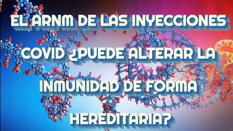 ¿El ARNm de las inyecciones Covid puede alterar la inmunidad de forma hereditaria?