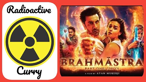 BRAMASTRA: RADIOACTIVE CURRY Bollywood movie reviews