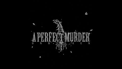 A Perfect Murder - Unbroken