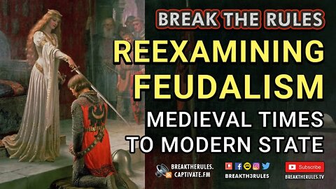 Reexamining Feudalism - Medieval Times to Modern State