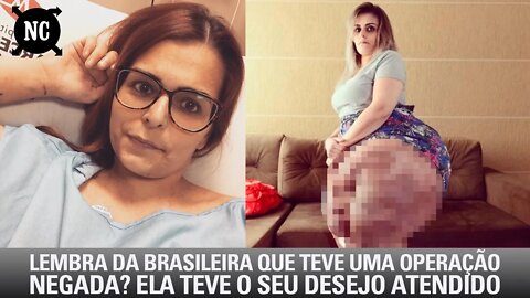 Lembra Da Brasileira Que Teve Uma Operação Negada? Ela Teve O Seu Desejo Atendido