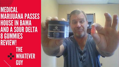 Medical Marijuana Passes House in Bama and a Sour Delta 8 Gummies Review!