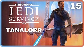 Star Wars JEDI: SURVIVOR | Part 15: Tanalorr