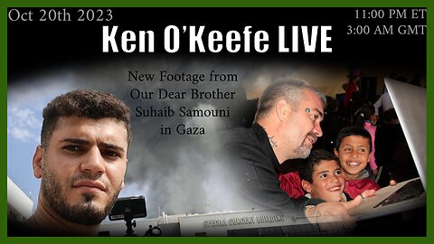 New Footage from Our Dear Brother Suhaib Samouni in Gaza Live with Ken O'Keefe 10-20-2023