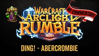 WarCraft Rumble - No Commentary Gameplay - Ding! - Abercrombie