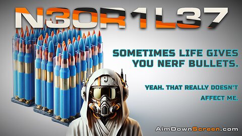 Sometimes life gives u Nerf bullets. Yeah, that really doesn't affect me.