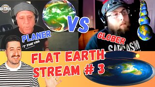 Flat Earth Stream 3 - Flat Earth Dave VS Fluffy Hobo