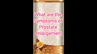 What are the symptoms of prostate enlargement