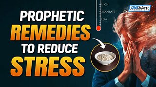 PROPHETIC REMEDIES TO REDUCE STRESS