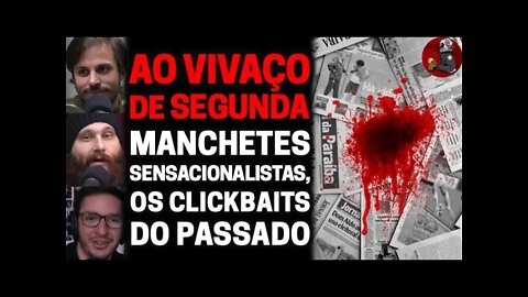 MANCHETES SENSACIONALISTAS CLICKBAITS DO PASSADO - AO VIVAÇO | Planeta Podcast Ep.185