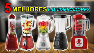 5 Melhores Liquidificadores do Mercado