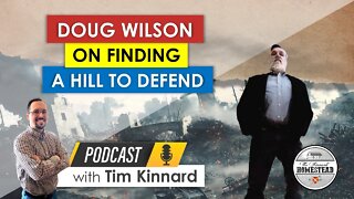 Doug Wilson on Finding a Hill to Defend | Blue State Exodus