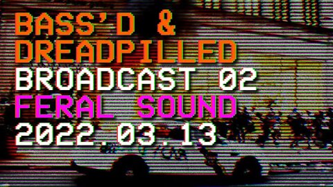 Bass'd & Dreadpilled 02 - Feral Sound