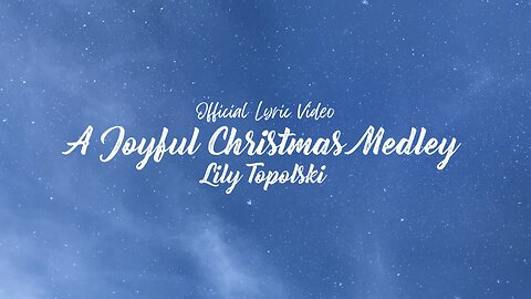 Lily Topolski - A Joyful Christmas Medley (Official Lyric Video)