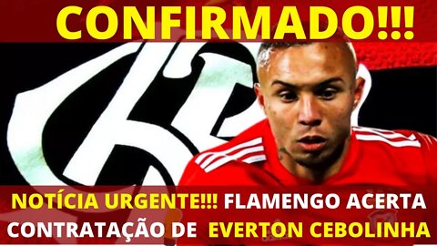 CONFIRMADO!!! EVERTON CEBOLINHA NO FLAMENGO NOTÍCIA URGENTE!!! - É TRETA!!!