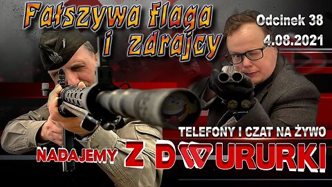 z Dwururki 38. Fałszywa flaga i zdrajcy - Olszański, Osadowski NPTV (04.08.2021)