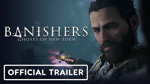 Banishers: Ghosts of New Eden - Official 'Love, Death & Sacrifice' Trailer